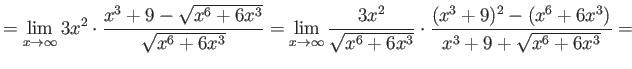 $\displaystyle =
\lim_{x \rightarrow \infty}
3x^2 \cdot \frac{ x^3 + 9 - \sqrt{...
...}} \cdot \frac{ (x^3 + 9)^2 - (x^6 + 6 x^3)}
{ x^3 + 9 + \sqrt{x^6 + 6 x^3}} = $