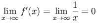 $\displaystyle \lim_{x \rightarrow \infty} f'(x) =
\lim_{x \rightarrow \infty} \frac{1}{x} = 0$