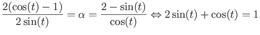 $\displaystyle \frac{2(\cos(t)-1)}{2 \sin(t)} = \alpha = \frac{ 2 - \sin(t)}{\cos(t)} \Leftrightarrow 2 \sin(t) + \cos(t) = 1$