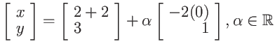 $\displaystyle \left[ \begin{array}{l}
x \ y \end{array} \right] =
\left[ \beg...
...left[ \begin{array}{r}
-2(0) \ 1 \end{array} \right] , \alpha \in {\mathbb{R}}$