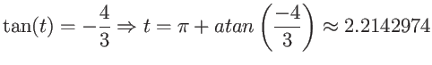 $\displaystyle \tan(t) = -\frac{4}{3} \Rightarrow t = \pi + atan\left(\frac{-4}{3} \right) \approx 2.2142974$