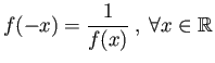 $\displaystyle f(-x) = \frac{1}{f(x)} \ , \
\forall x \in {\mathbb{R}}$