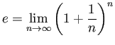 $\displaystyle e = \lim_{n \rightarrow \infty} \left( 1 + \frac{1}{n}
\right)^n $