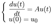 $\displaystyle \left\{ \begin{array}{l}
\displaystyle \frac{ d u(t)}{dt} = A u(t) \\
u(0) = u_0 \end{array} \right. $