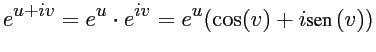 $\displaystyle e^{u+iv} = e^u \cdot e^{iv} = e^u( \cos(v) + i\mbox{sen} \, (v))$