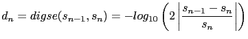 $\displaystyle d_n = digse(s_{n-1},s_n) = -log_{10} \left(
2 \left\vert \frac{s_{n-1}-s_n}{s_n} \right\vert \right)$