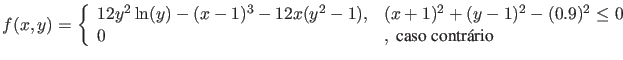 $f(x,y) = \left\{ \begin{array}{ll}
12 y^2 \ln(y) - (x-1)^3 - 12x(y^2-1), & (x+1...
... (y-1)^2 - (0.9)^2 \leq 0 \\
0 &, \mbox{ caso contrrio }
\end{array} \right.$