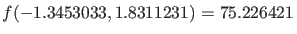 $\displaystyle f(-1.3453033,1.8311231) = 75.226421 $