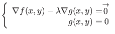 $\displaystyle \left\{ \begin{array}{r}
\nabla f(x,y) - \lambda g(x,y) = \stackrel{\rightarrow}{0} \\
g(x,y) = 0
\end{array} \right. $