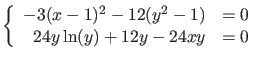 $\displaystyle \left\{ \begin{array}{rl}
-3(x-1)^2 - 12(y^2-1) & = 0 \\
24 y \ln(y) + 12 y - 24xy & = 0
\end{array} \right. $