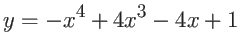 $\displaystyle
y = -x^4+4x^3-4x+1$