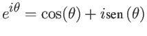 $\displaystyle e^{i\theta} = \cos(\theta) + i\mbox{sen}   (\theta)$